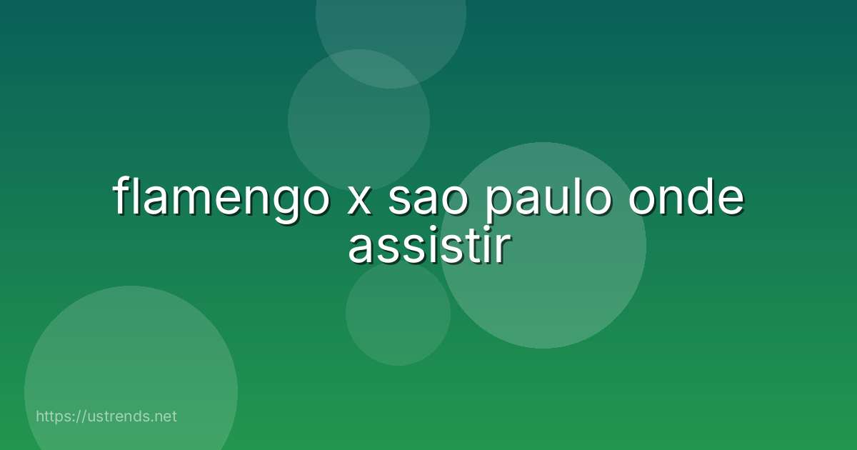 flamengo x sao paulo onde assistir