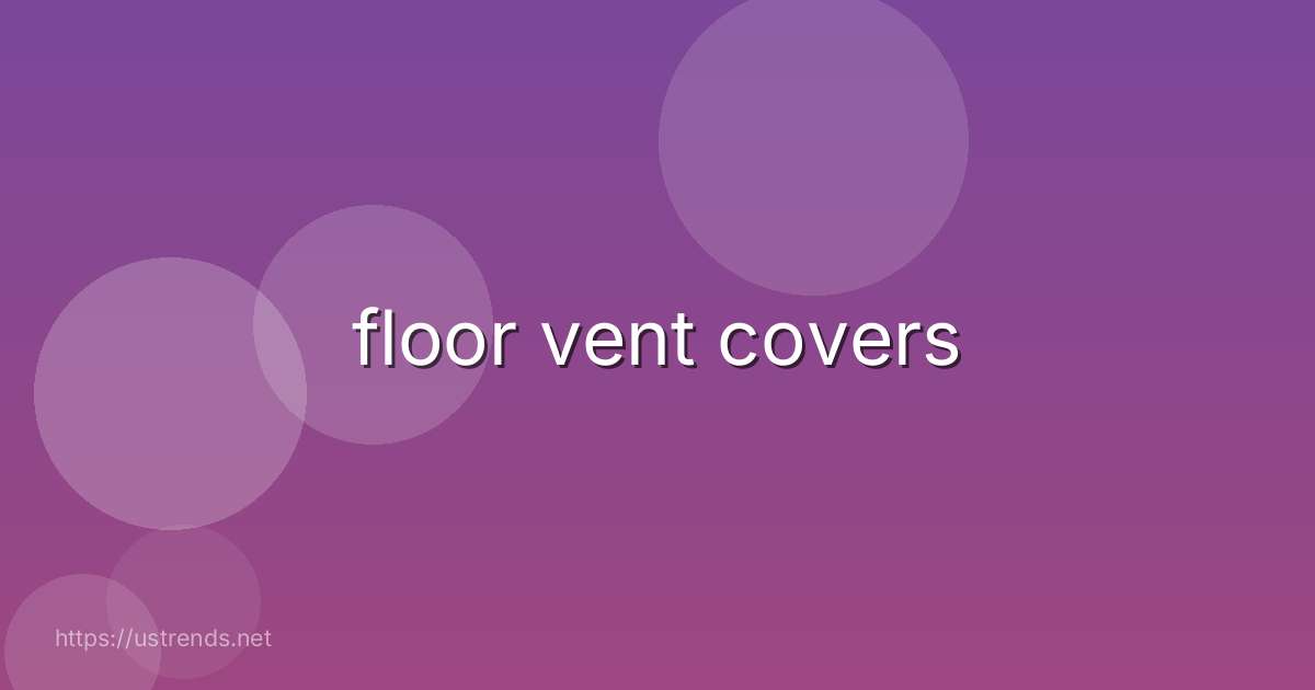 floor vent covers