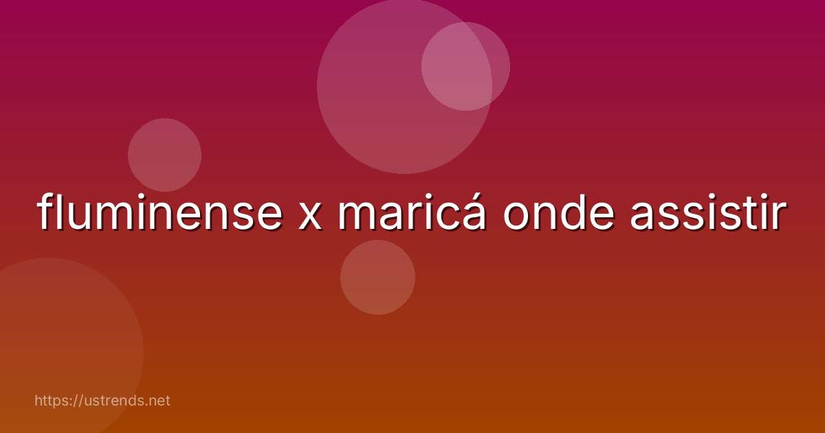 fluminense x maricá onde assistir