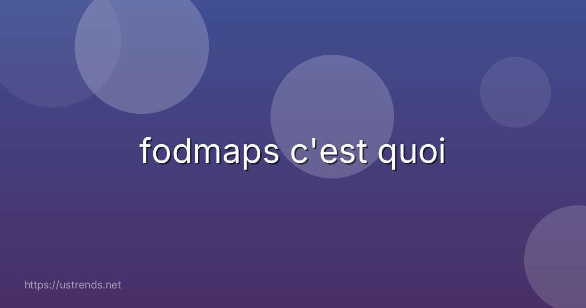 fodmaps c'est quoi