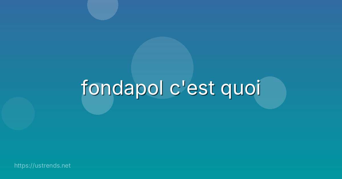 fondapol c'est quoi