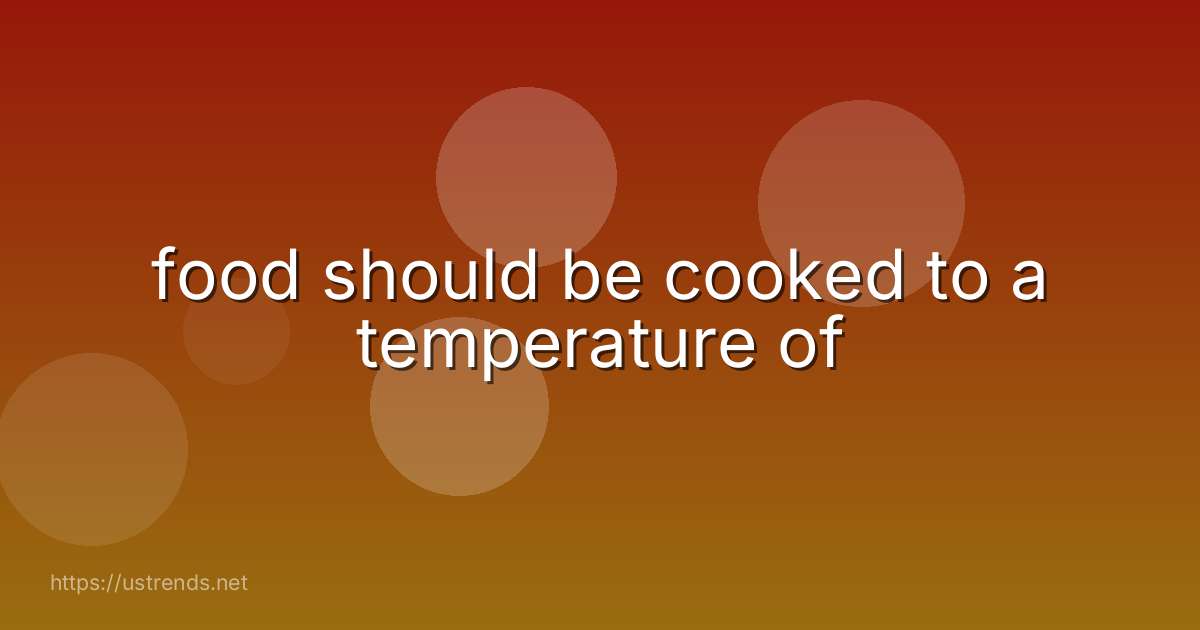 food should be cooked to a temperature of