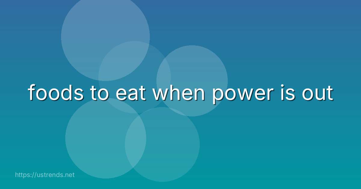 foods to eat when power is out