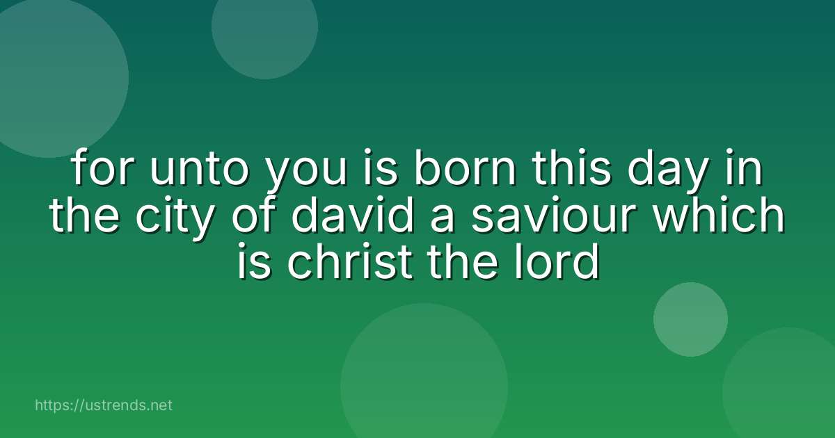 for unto you is born this day in the city of david a saviour which is christ the lord