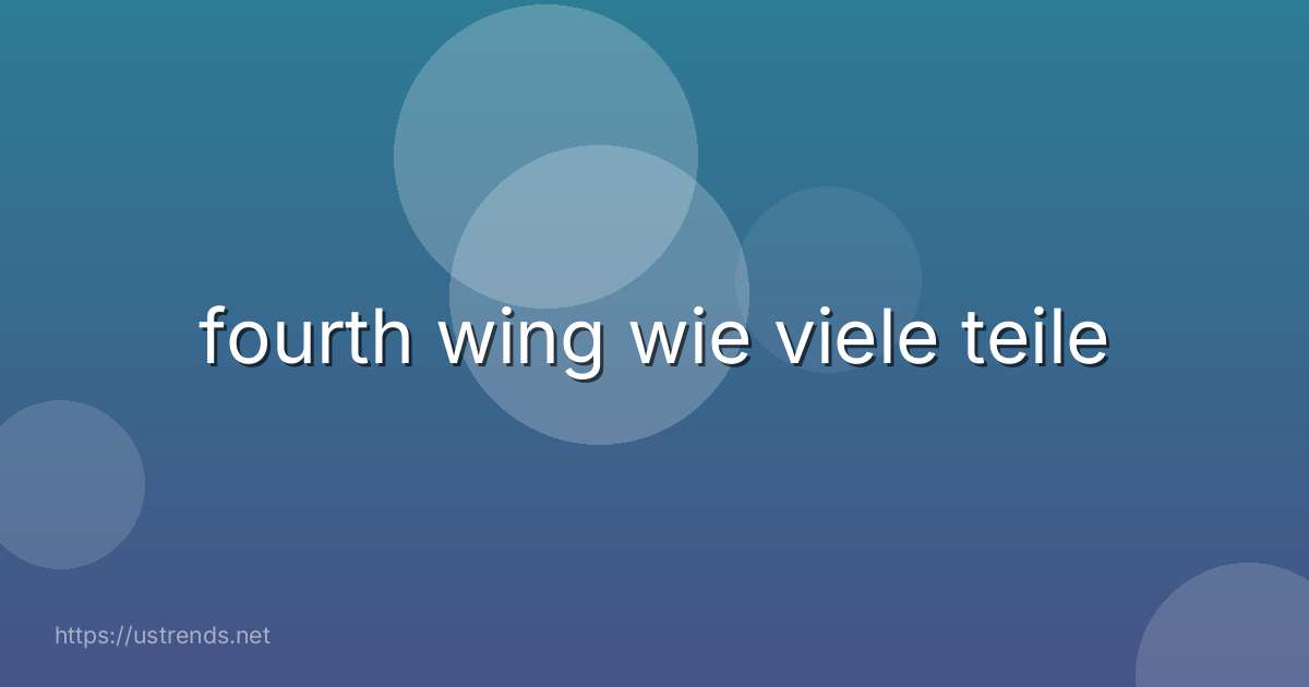 fourth wing wie viele teile