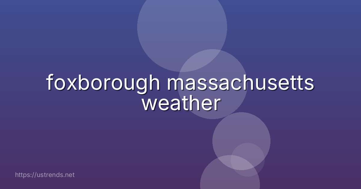 foxborough massachusetts weather