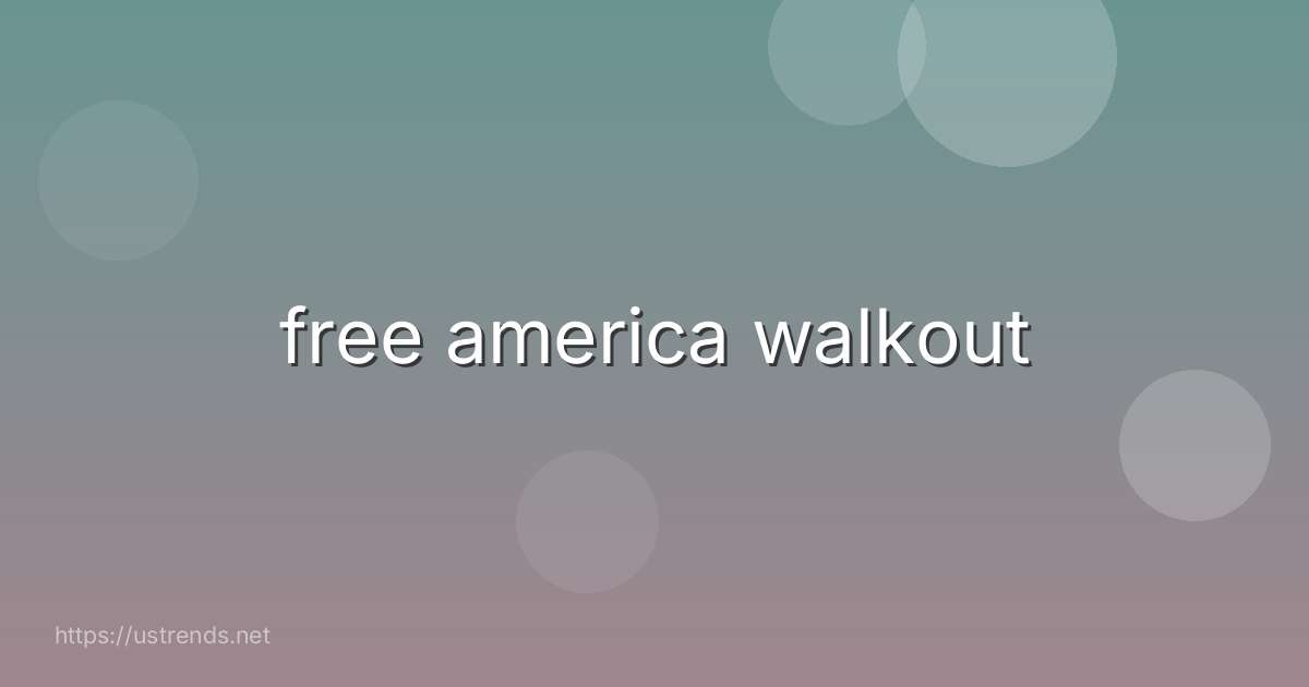 free america walkout