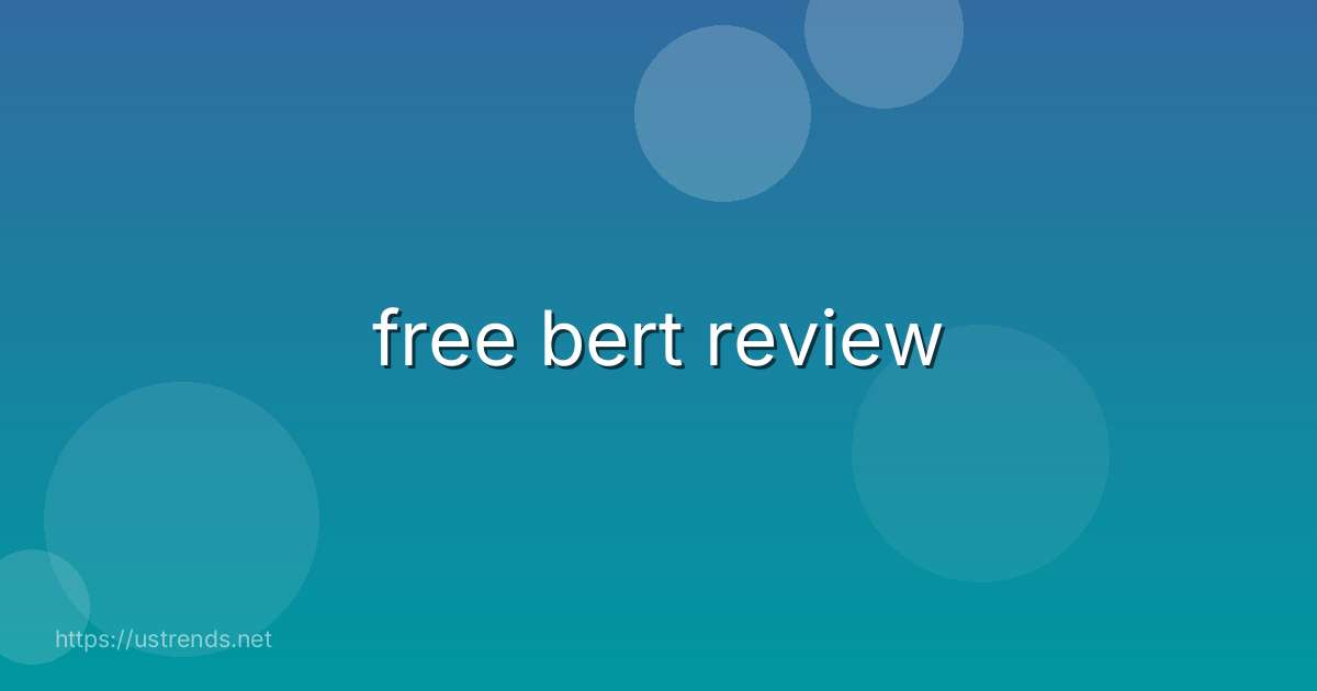 free bert review