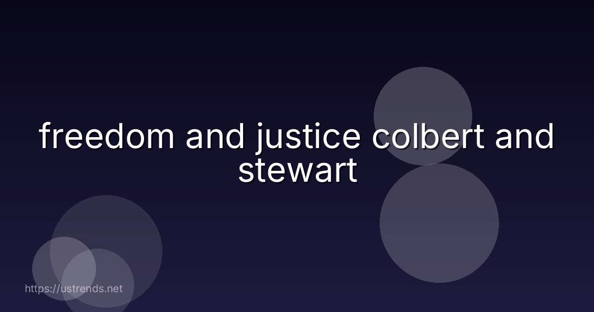freedom and justice colbert and stewart