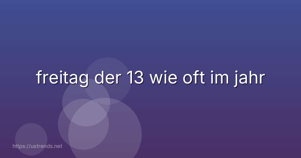 freitag der 13 wie oft im jahr
