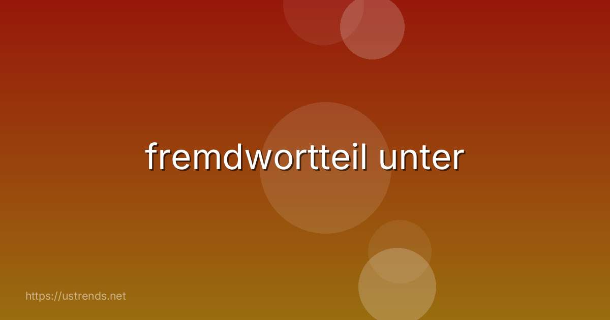 fremdwortteil unter