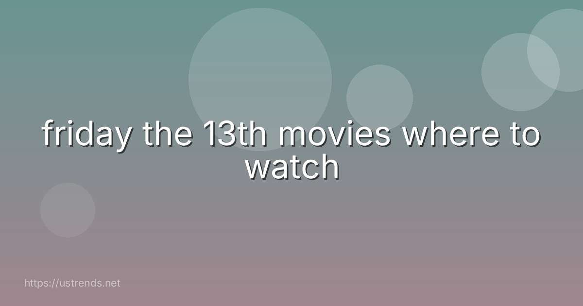friday the 13th movies where to watch