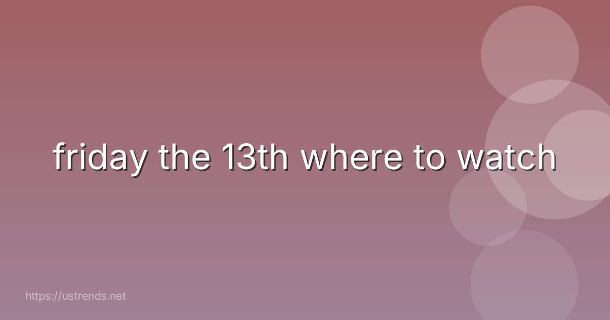 friday the 13th where to watch