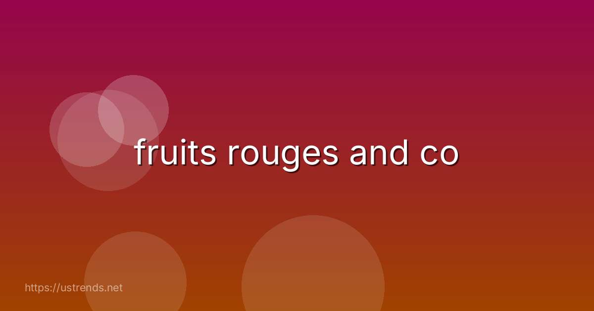 fruits rouges and co