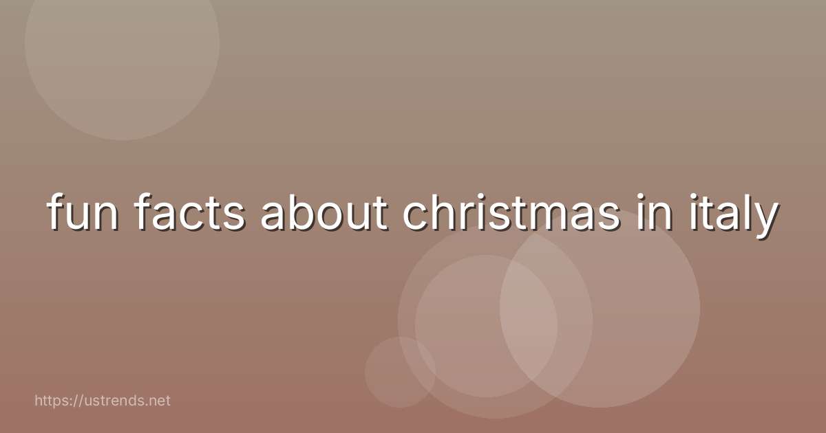 fun facts about christmas in italy