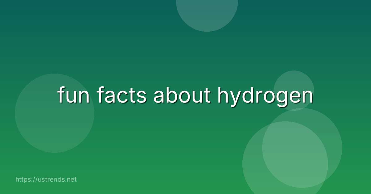 fun facts about hydrogen