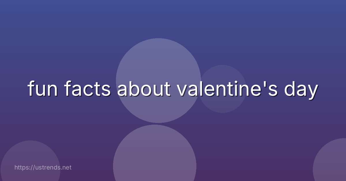 fun facts about valentine's day