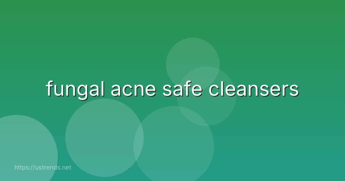 fungal acne safe cleansers