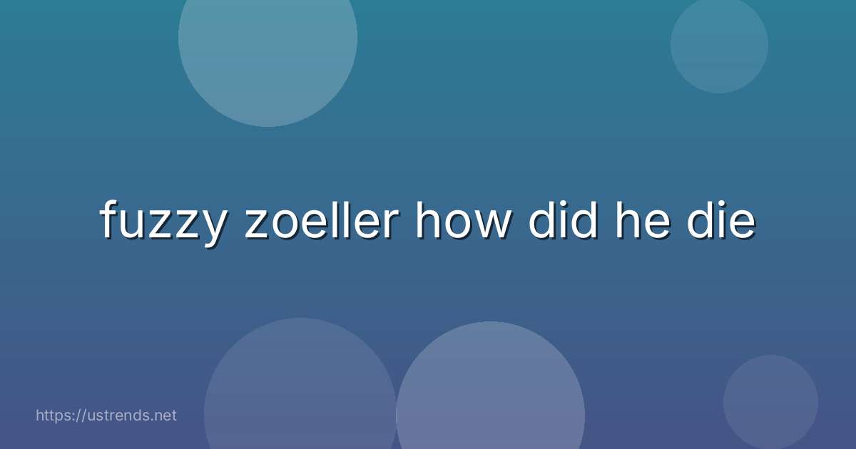 fuzzy zoeller how did he die