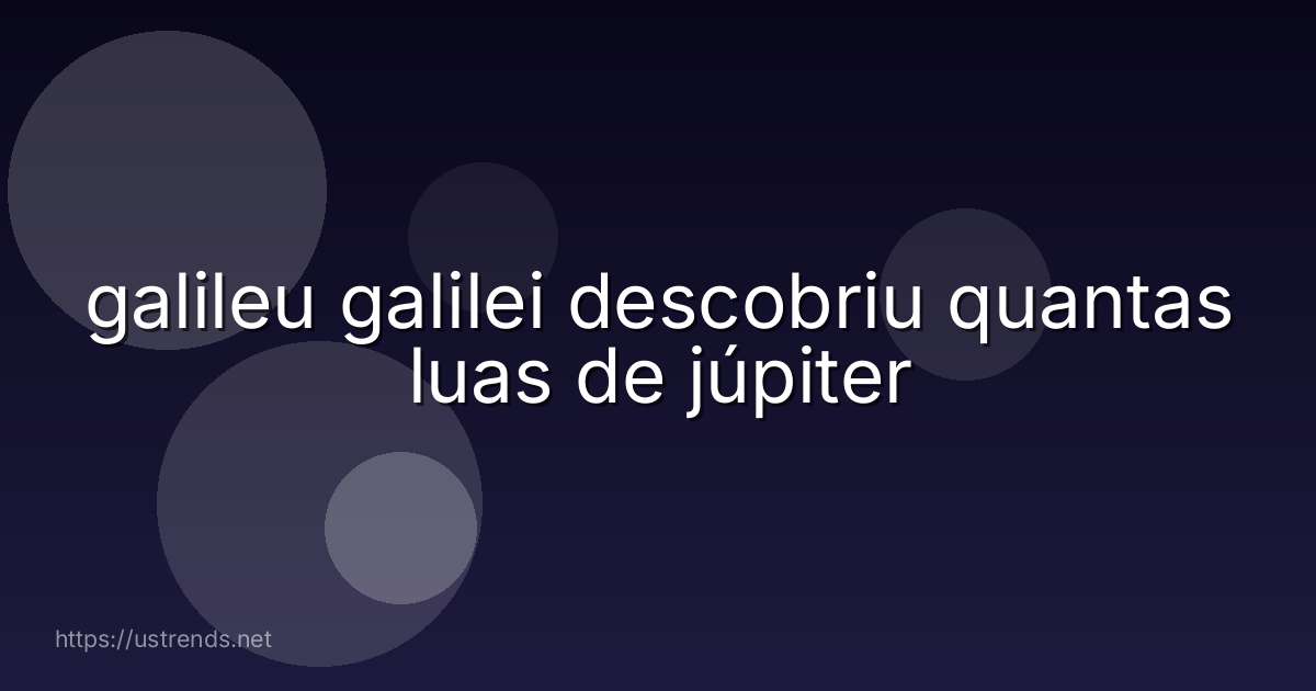 galileu galilei descobriu quantas luas de júpiter