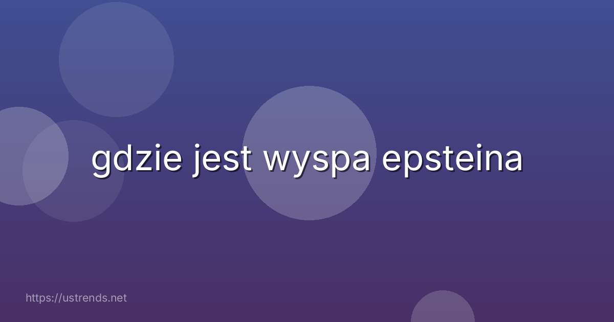 gdzie jest wyspa epsteina