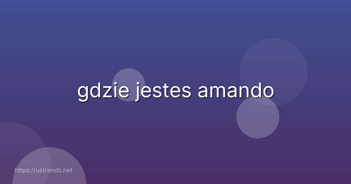 gdzie jestes amando