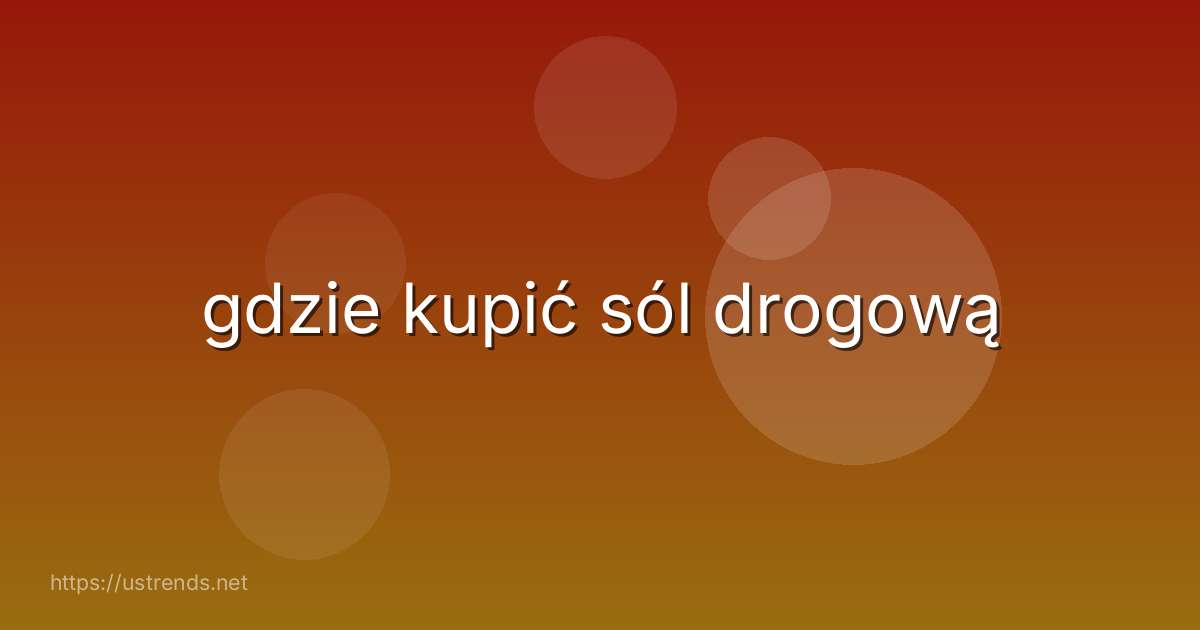 gdzie kupić sól drogową