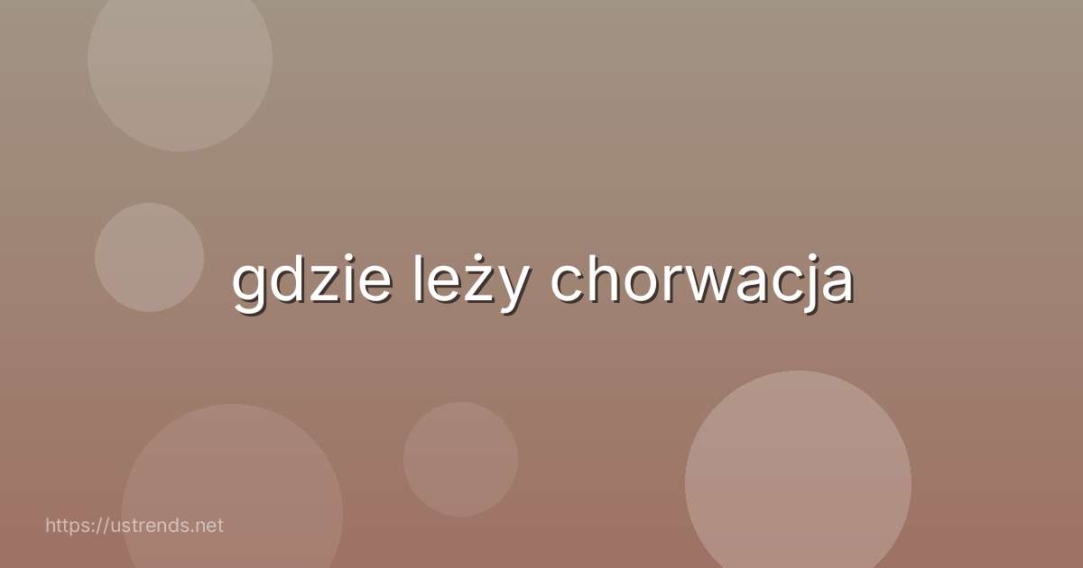gdzie leży chorwacja