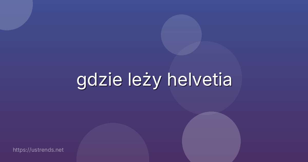 gdzie leży helvetia