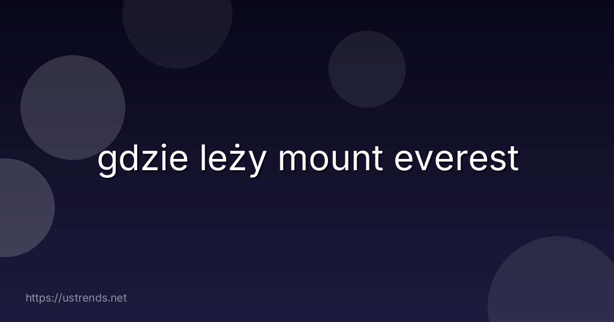 gdzie leży mount everest