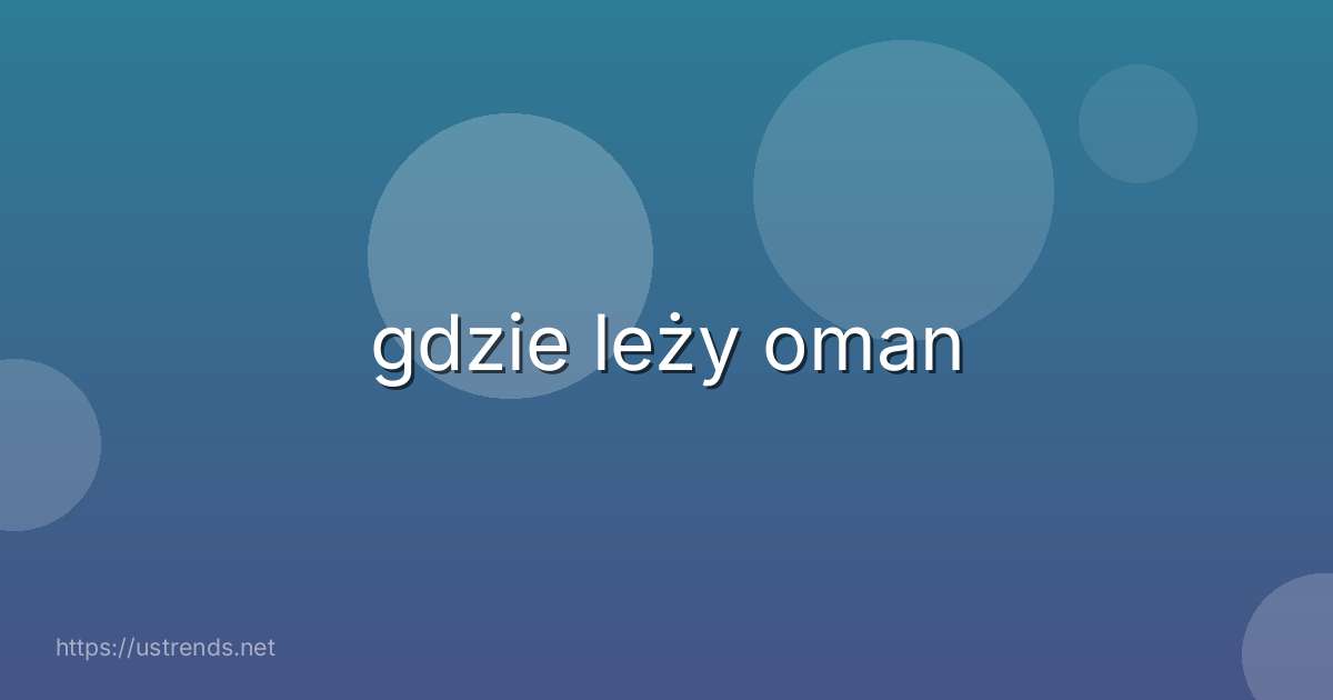 gdzie leży oman