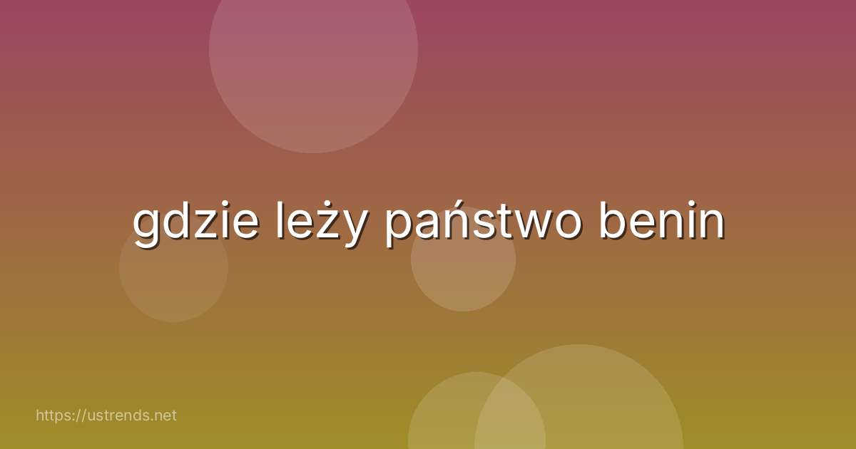 gdzie leży państwo benin