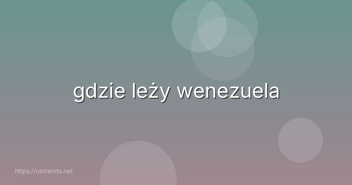 gdzie leży wenezuela