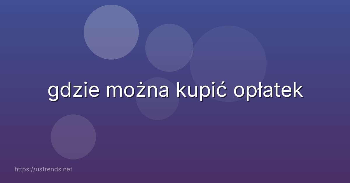 gdzie można kupić opłatek