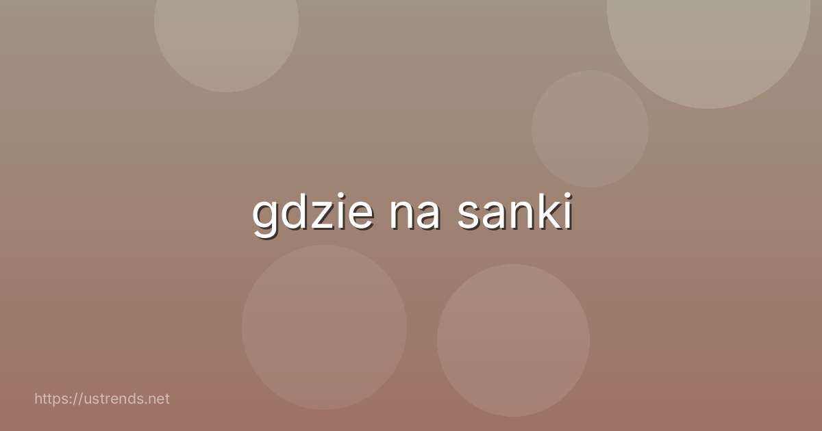 gdzie na sanki