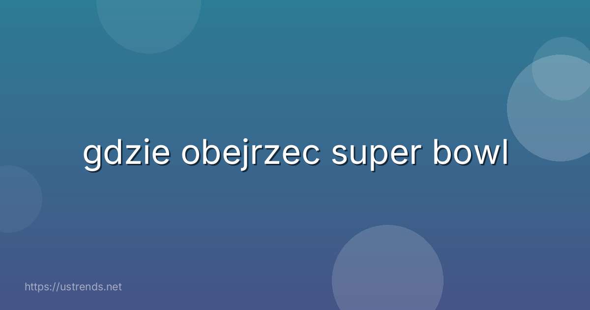 gdzie obejrzec super bowl