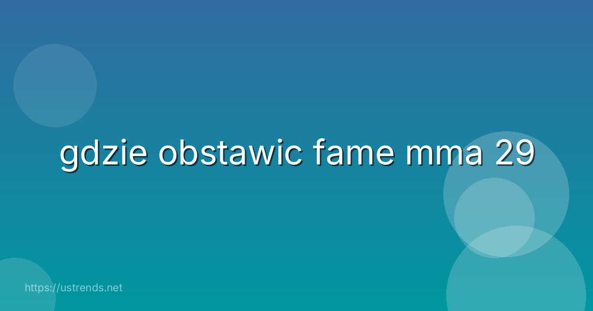 gdzie obstawic fame mma 29