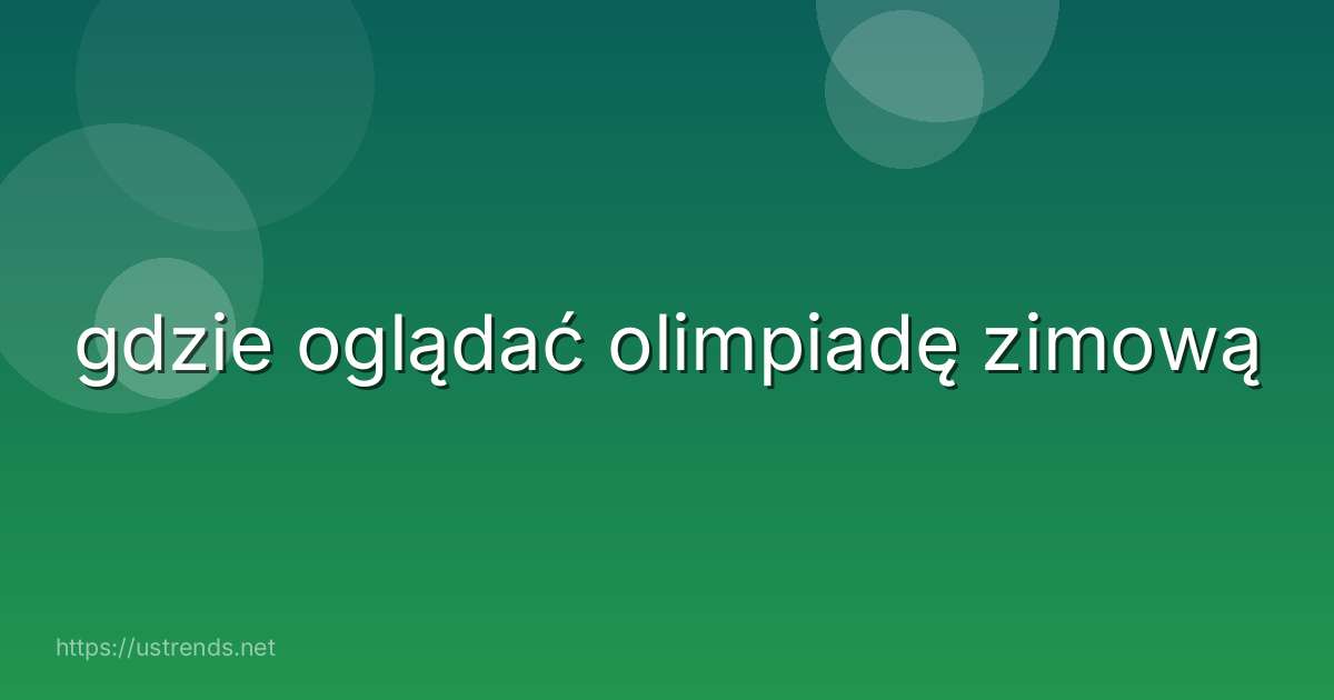 gdzie oglądać olimpiadę zimową