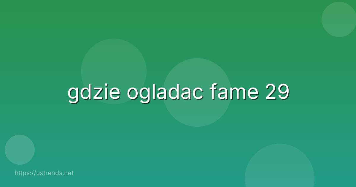 gdzie ogladac fame 29