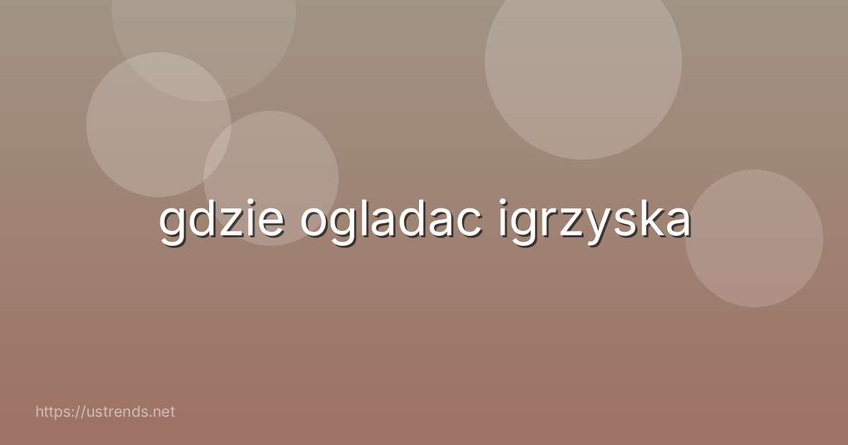 gdzie ogladac igrzyska