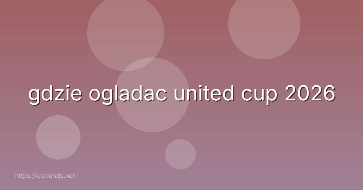 gdzie ogladac united cup 2026