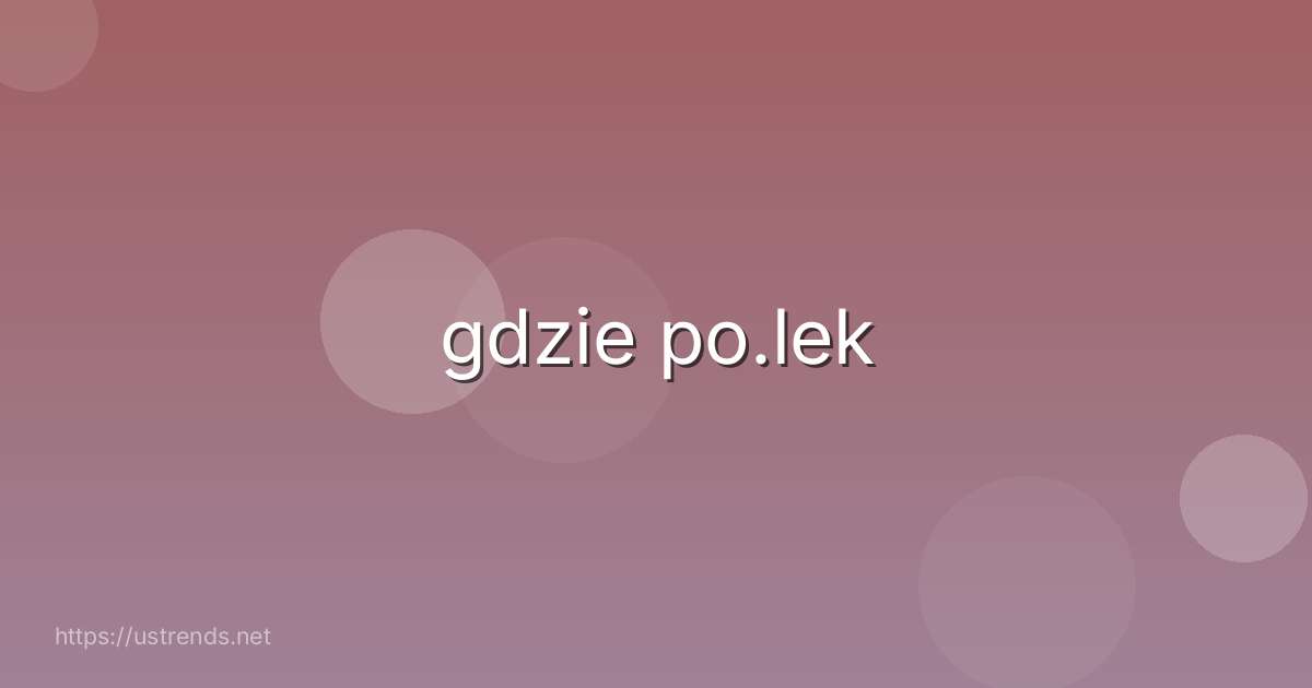 gdzie po.lek