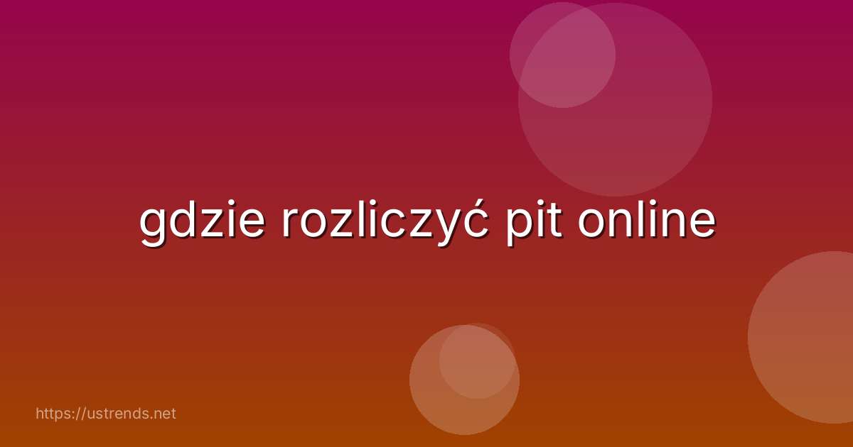 gdzie rozliczyć pit online