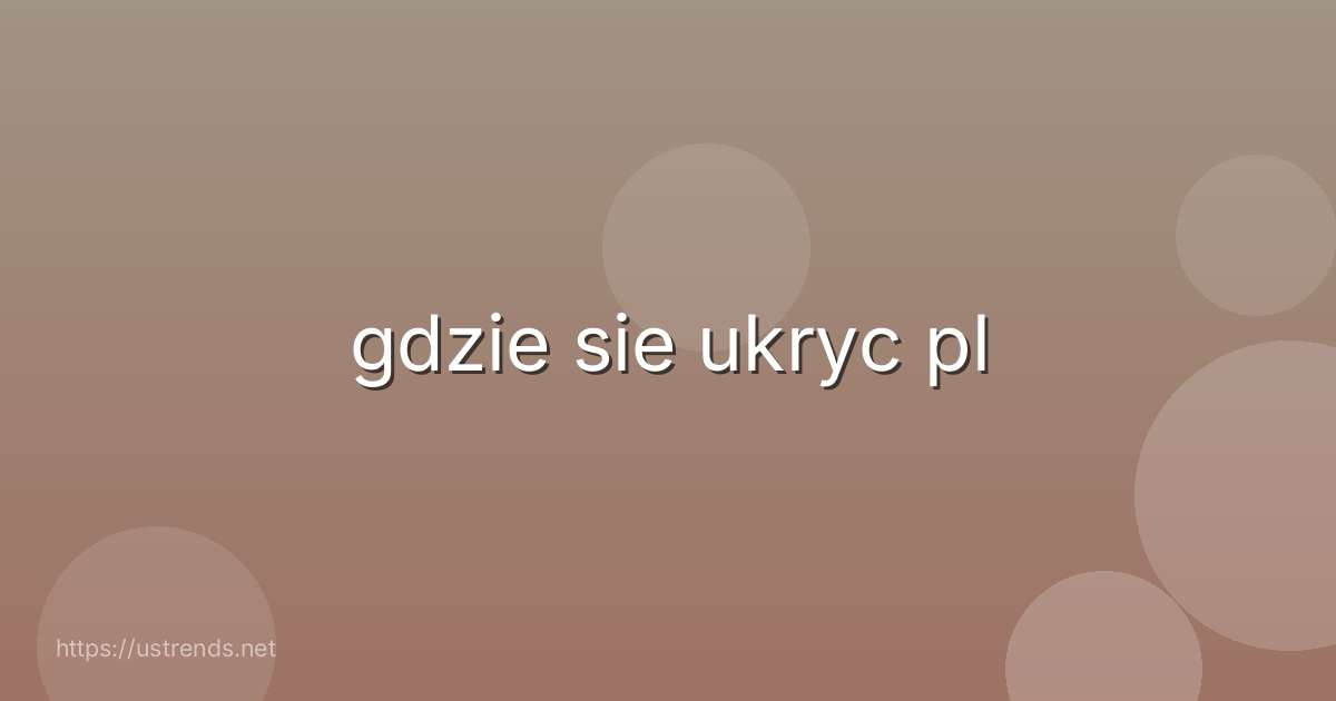 gdzie sie ukryc pl