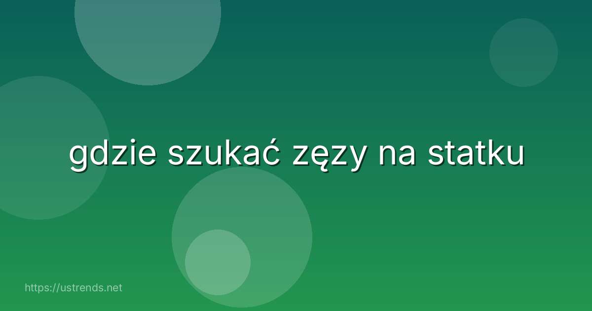 gdzie szukać zęzy na statku