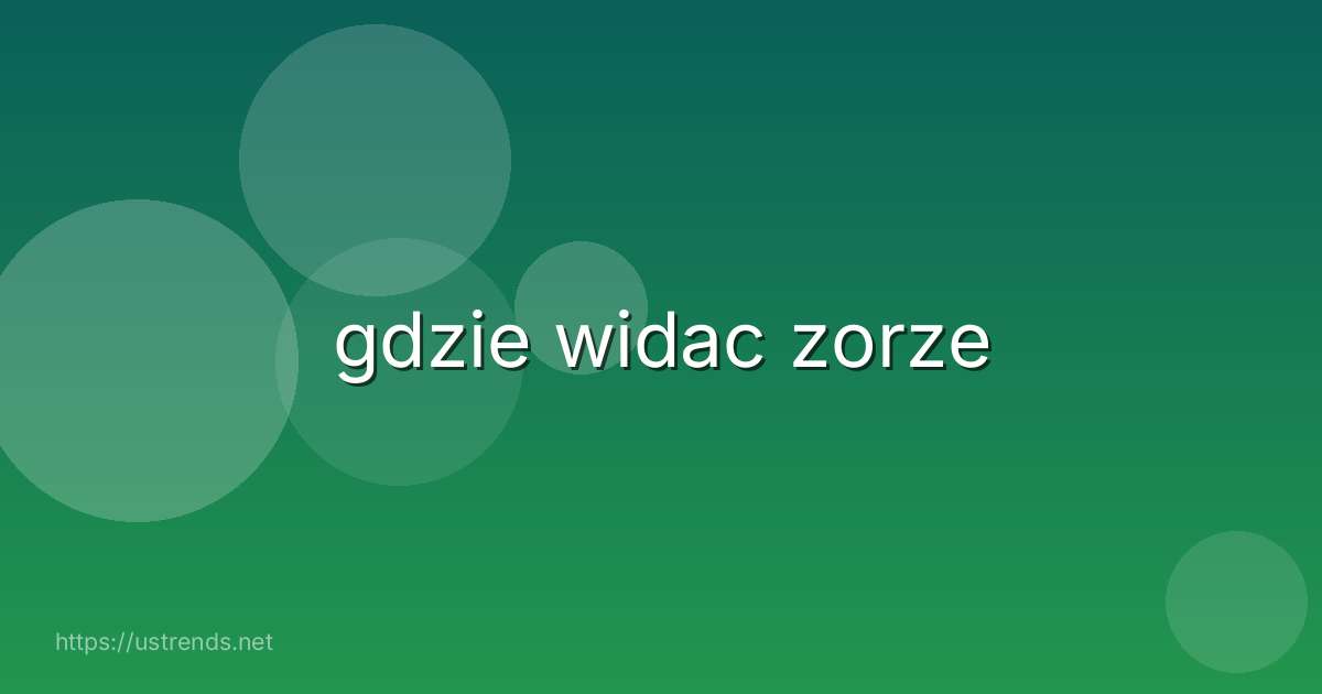 gdzie widac zorze