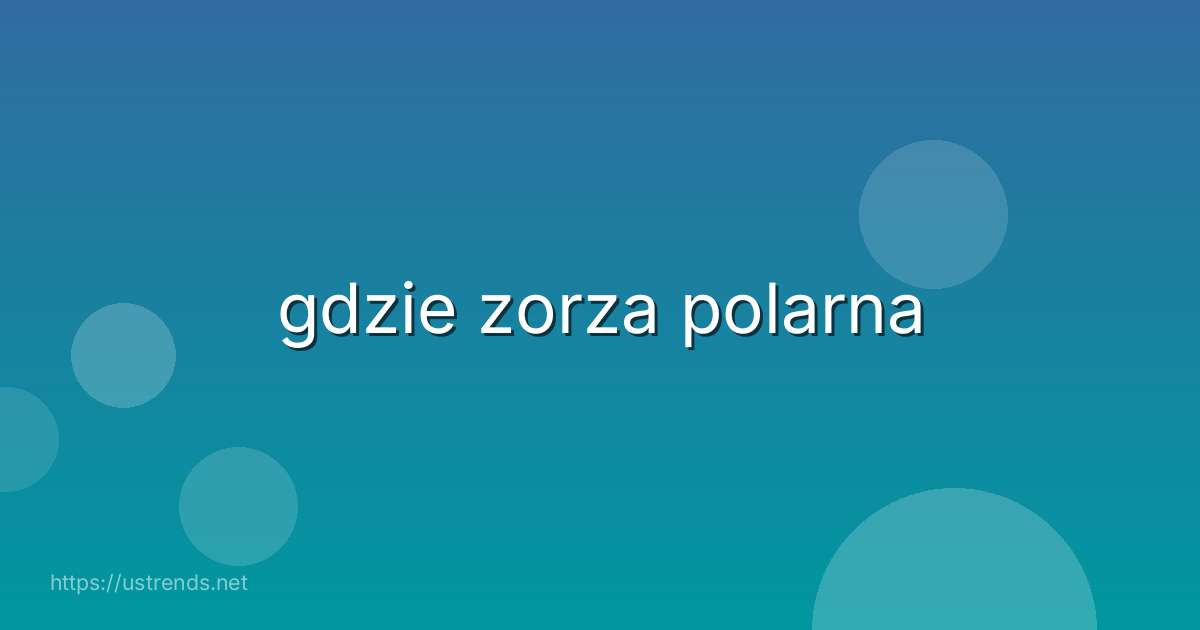 gdzie zorza polarna