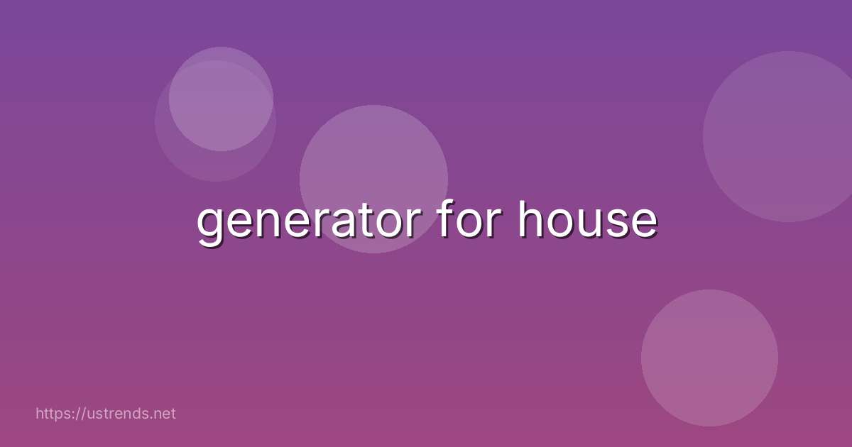generator for house