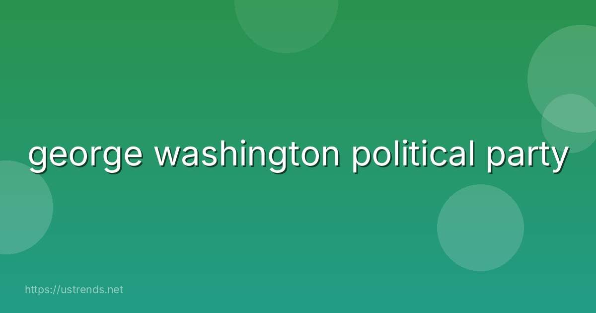 george washington political party