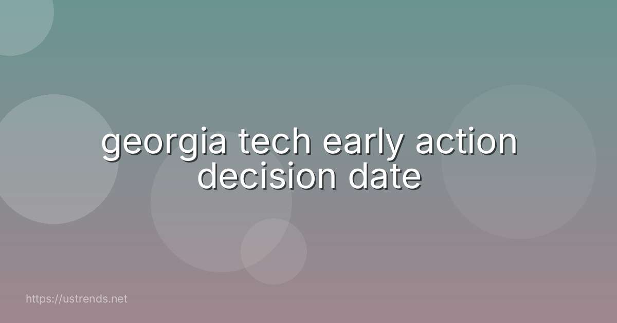 georgia tech early action decision date